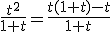 \frac{t^{2}}{1+t}=\frac{t(1+t)-t}{1+t}